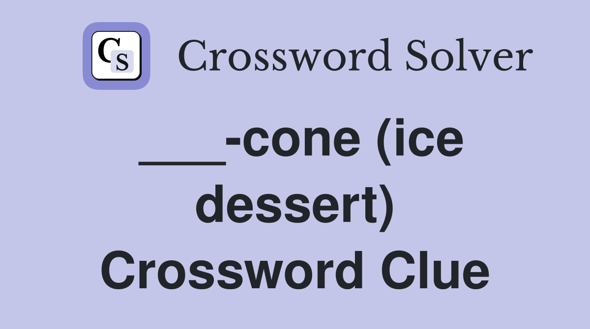 ___-cone (ice dessert) Crossword Clue