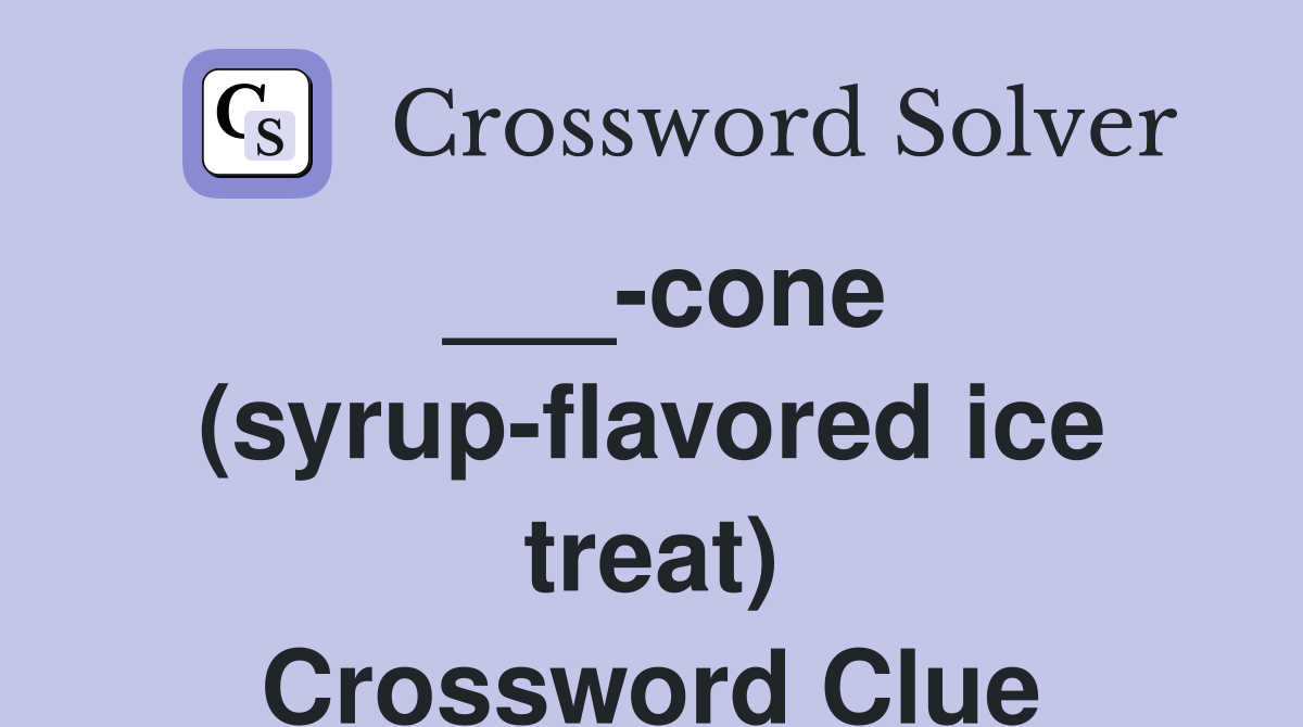 ___-cone (syrup-flavored ice treat) Crossword Clue