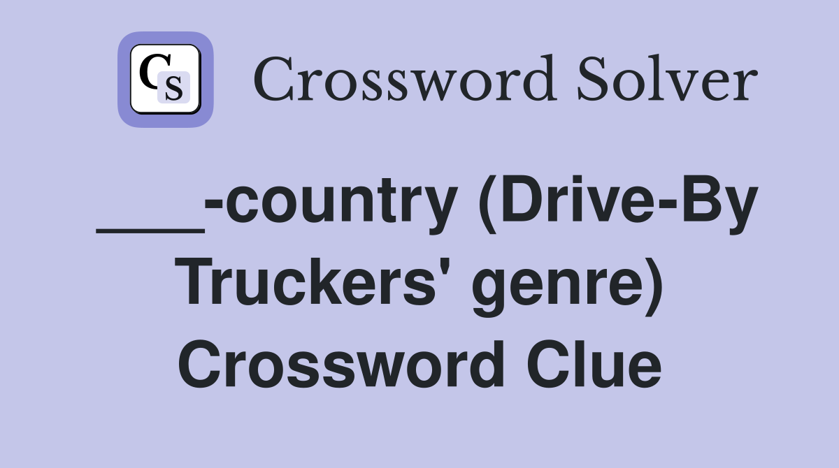 ___-country (Drive-By Truckers' genre) Crossword Clue