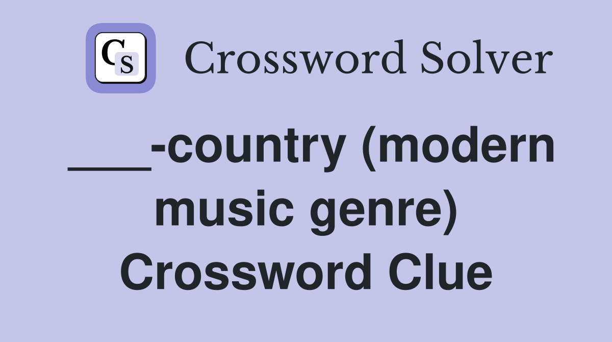 ___-country (modern music genre) Crossword Clue