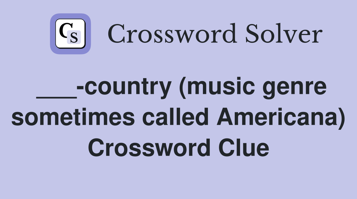 ___-country (music genre sometimes called Americana) Crossword Clue