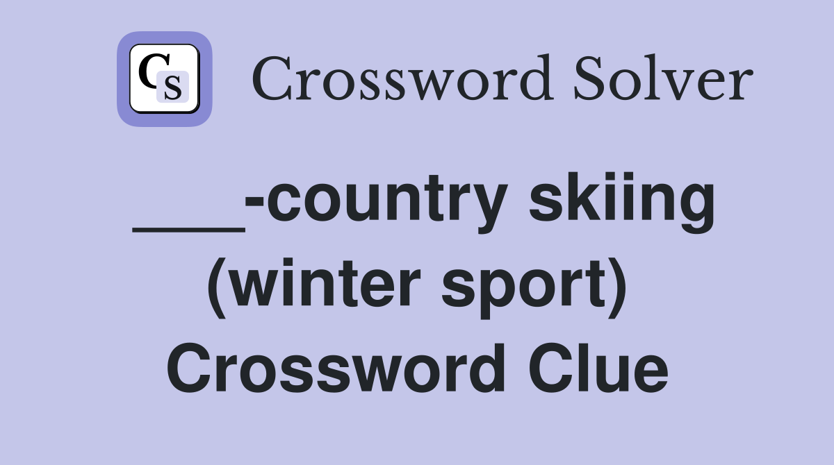 ___-country skiing (winter sport) Crossword Clue
