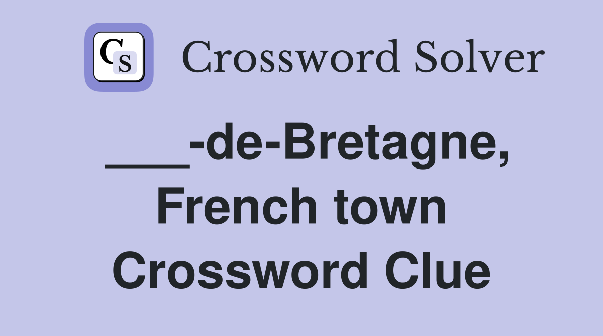 ___-de-Bretagne, French town Crossword Clue
