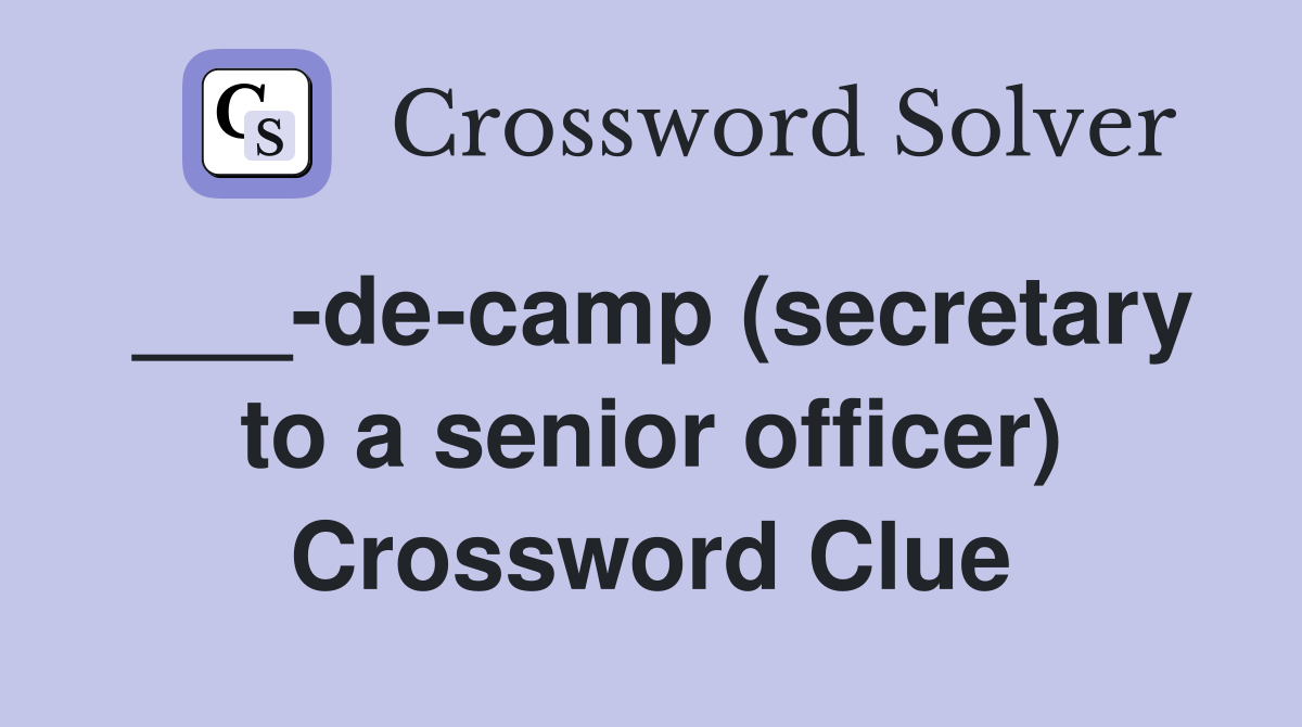___-de-camp (secretary to a senior officer) Crossword Clue