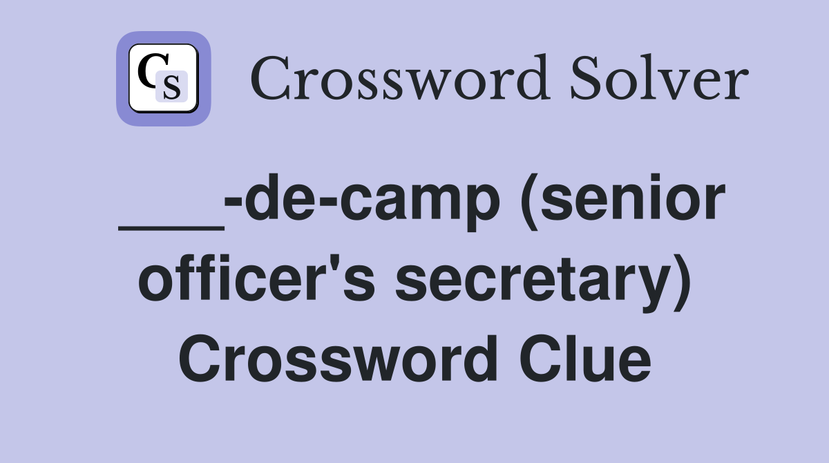 ___-de-camp (senior officer's secretary) Crossword Clue
