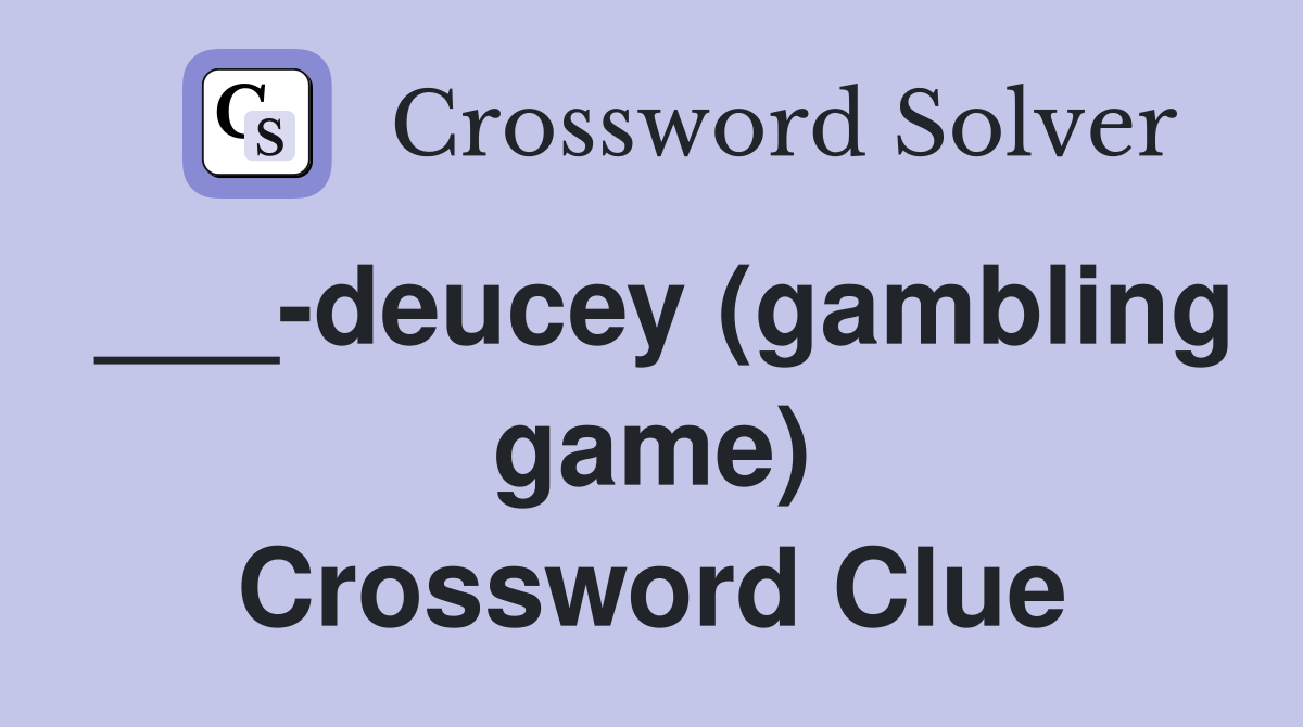 ___-deucey (gambling game) Crossword Clue
