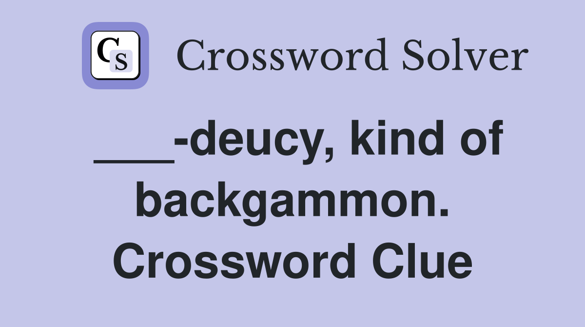 ___-deucy, kind of backgammon. Crossword Clue