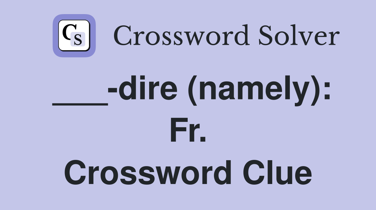 ___-dire (namely): Fr. Crossword Clue