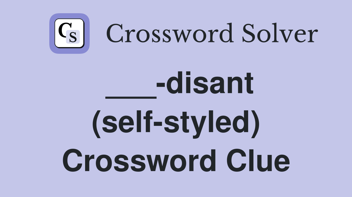 ___-disant (self-styled) Crossword Clue