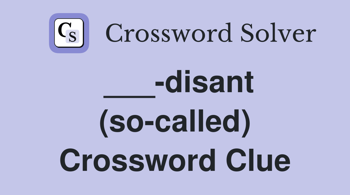 ___-disant (so-called) Crossword Clue