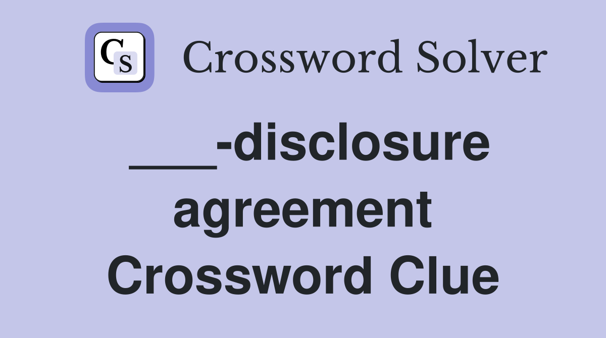 ___-disclosure agreement Crossword Clue