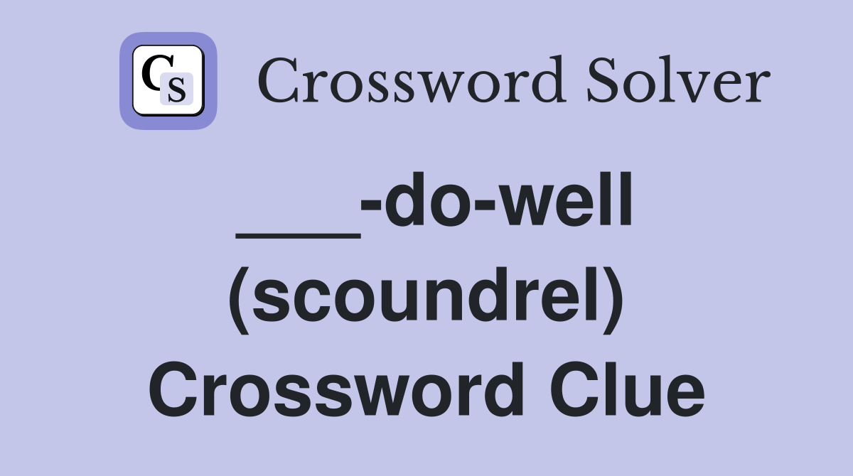 ___-do-well (scoundrel) Crossword Clue