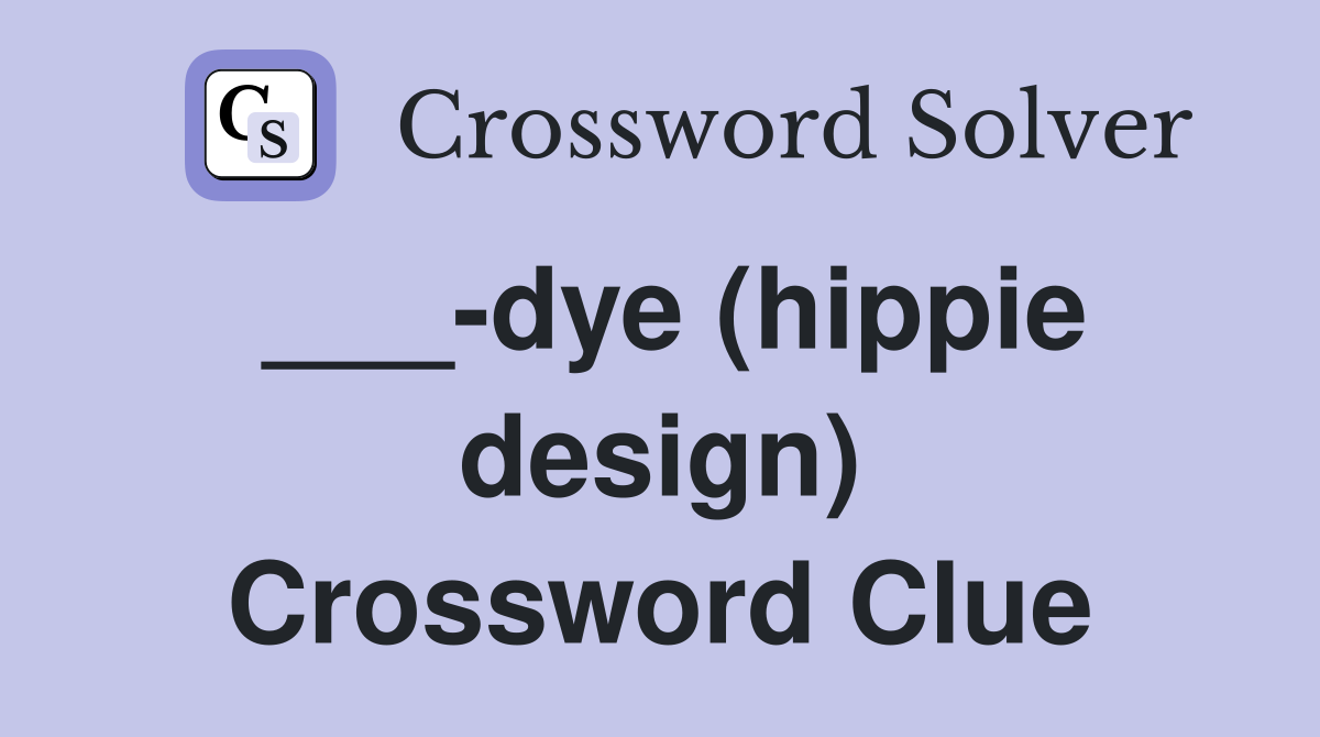 ___-dye (hippie design) Crossword Clue