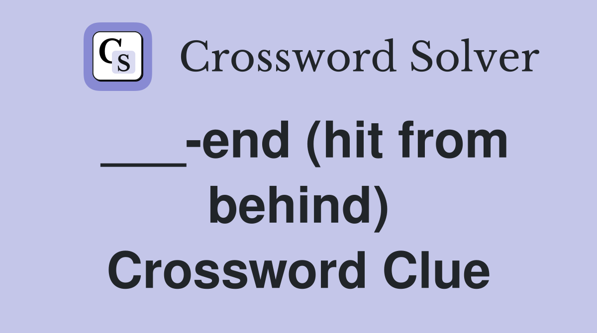 ___-end (hit from behind) Crossword Clue