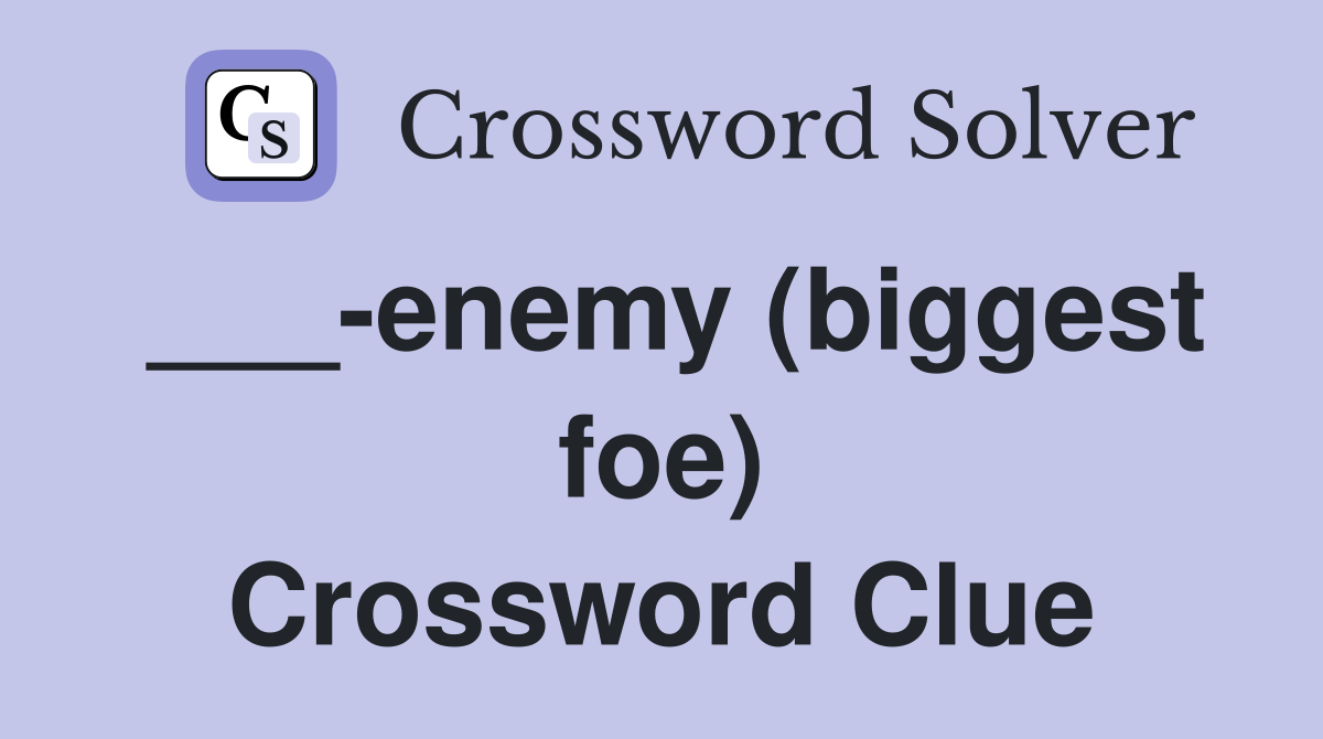 ___-enemy (biggest foe) Crossword Clue