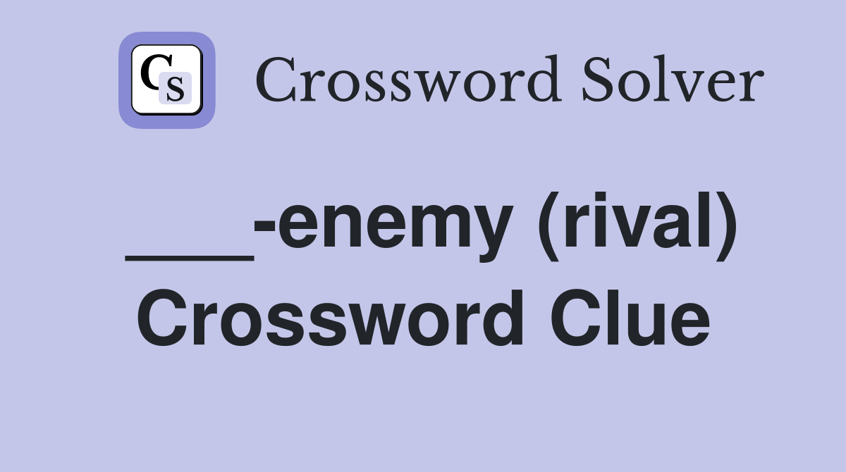 ___-enemy (rival) Crossword Clue