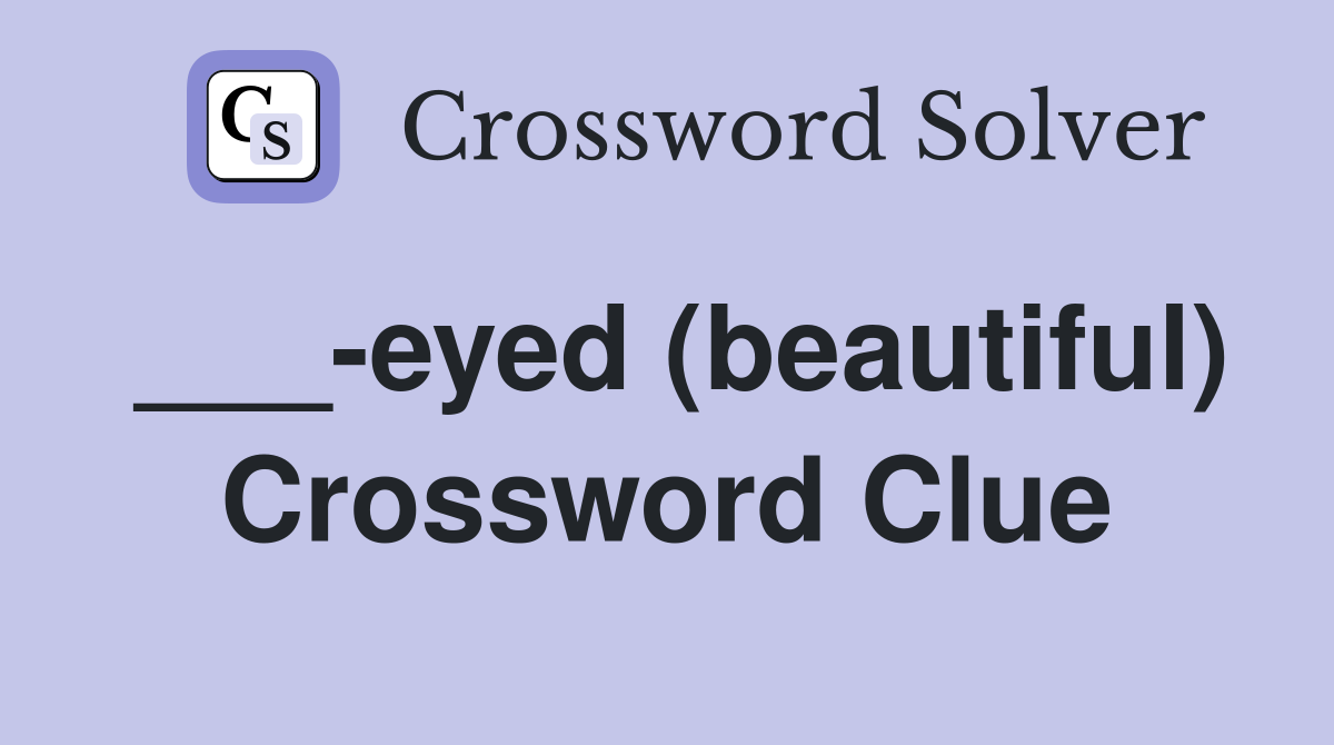 ___-eyed (beautiful) Crossword Clue
