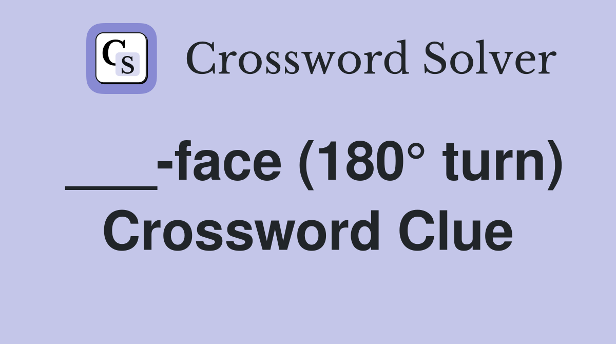 ___-face (180° turn) Crossword Clue