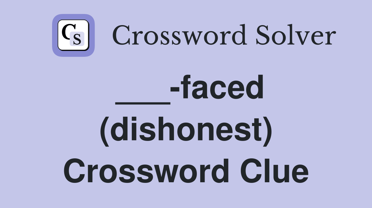 ___-faced (dishonest) Crossword Clue