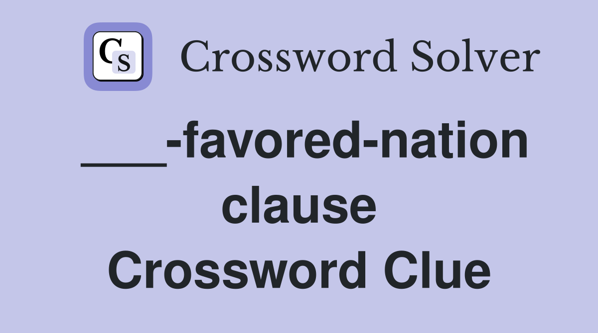 ___-favored-nation clause Crossword Clue