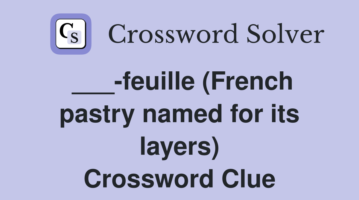 ___-feuille (French pastry named for its layers) Crossword Clue