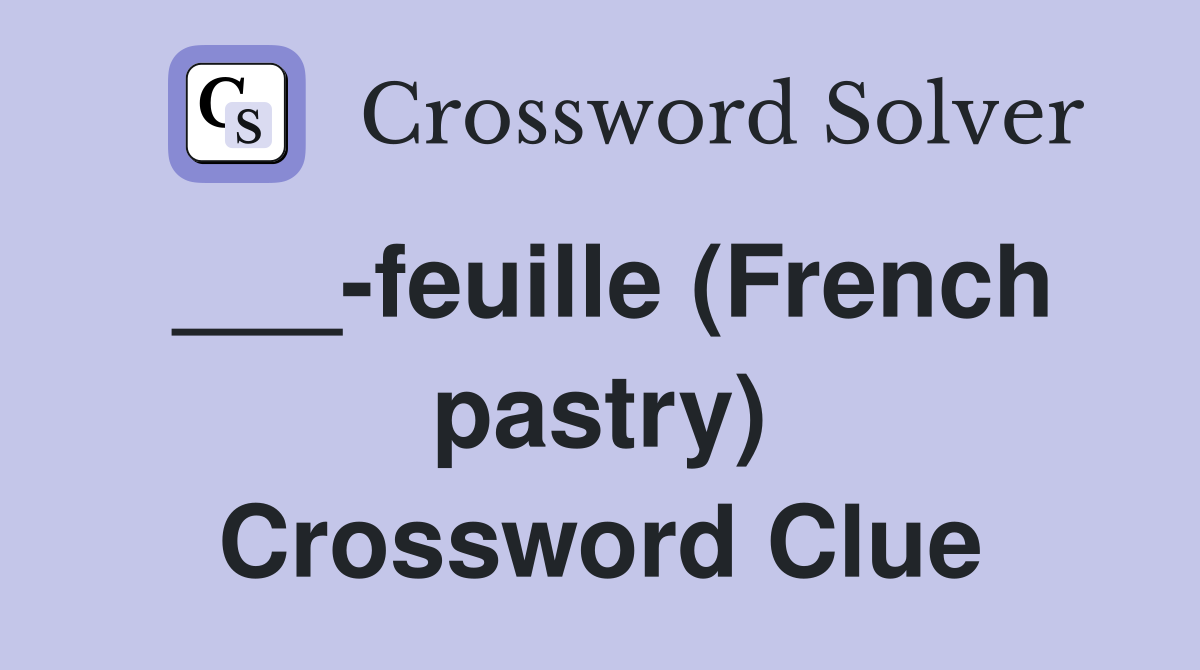 ___-feuille (French pastry) Crossword Clue