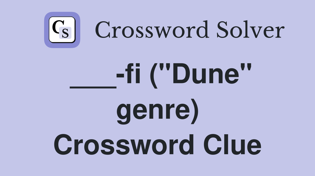 ___-fi ("Dune" genre) Crossword Clue