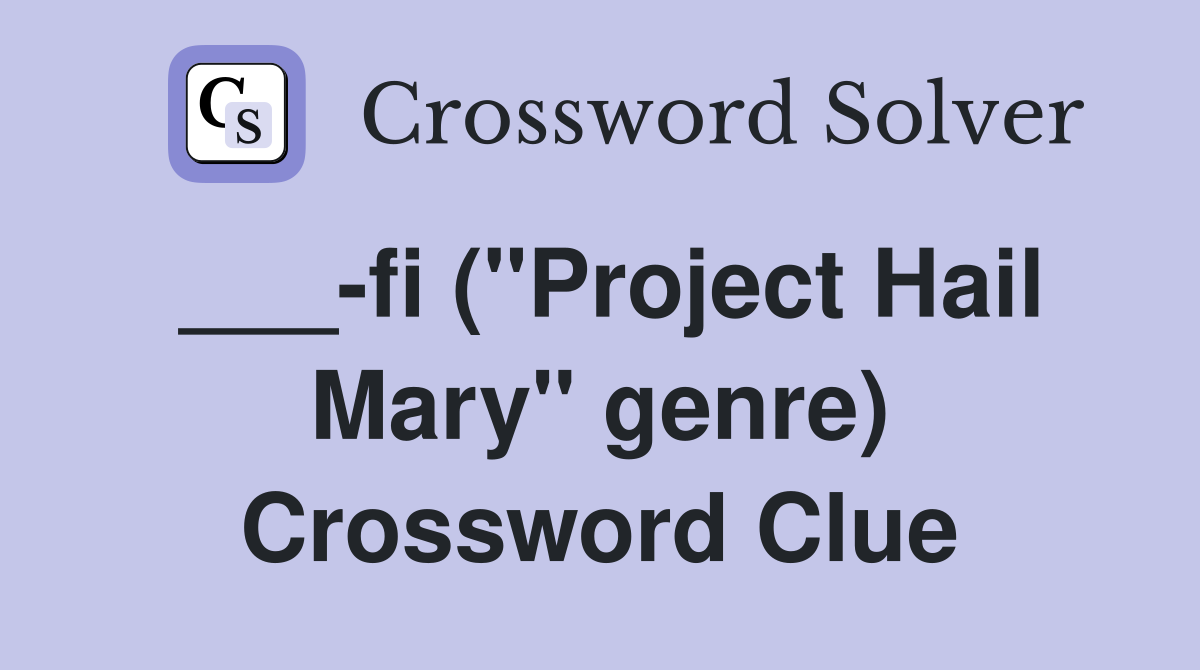 ___-fi ("Project Hail Mary" genre) Crossword Clue