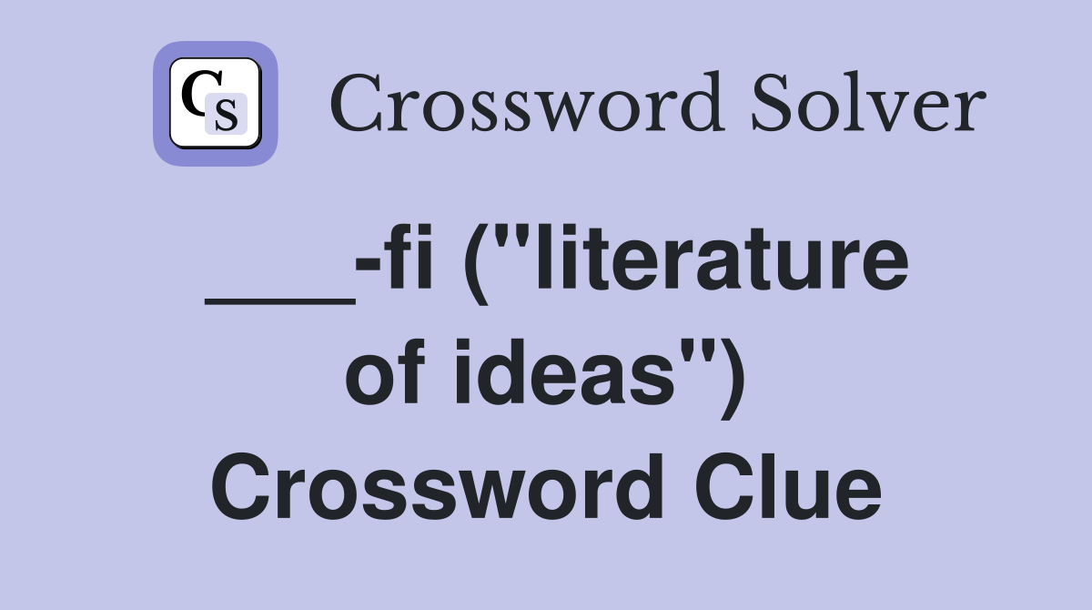 ___-fi ("literature of ideas") Crossword Clue