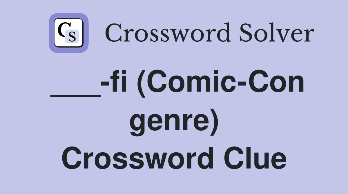 ___-fi (Comic-Con genre) Crossword Clue