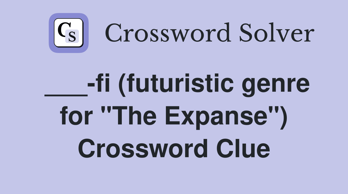 ___-fi (futuristic genre for "The Expanse") Crossword Clue