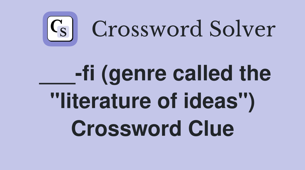 ___-fi (genre called the "literature of ideas") Crossword Clue