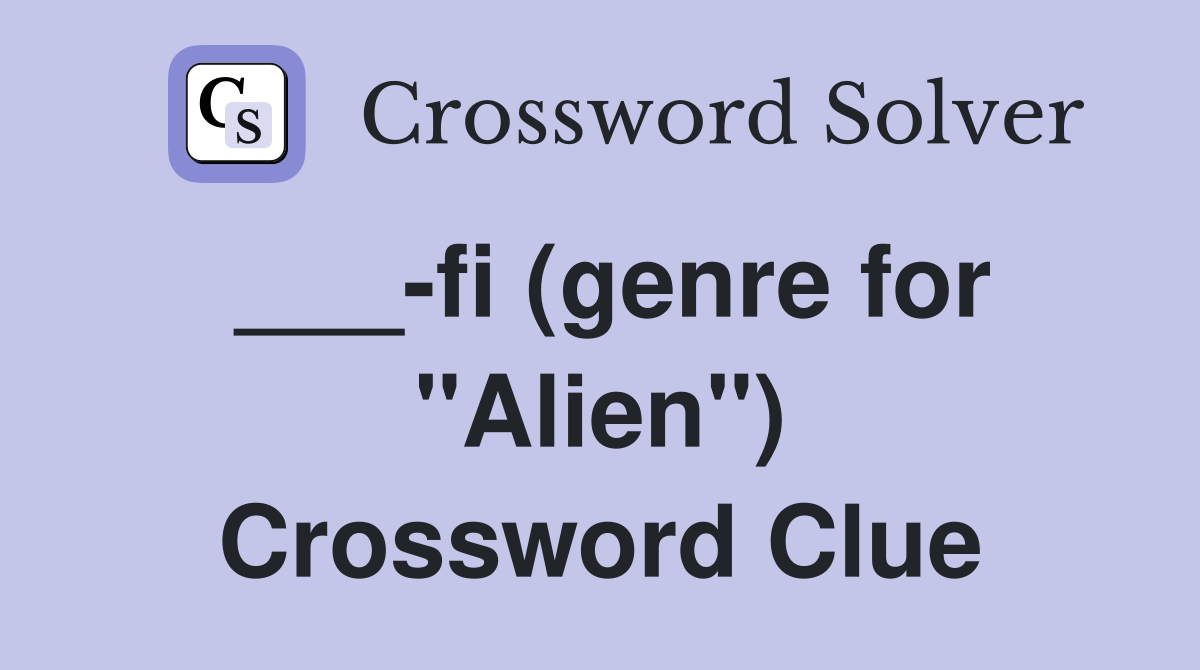 ___-fi (genre for "Alien") Crossword Clue