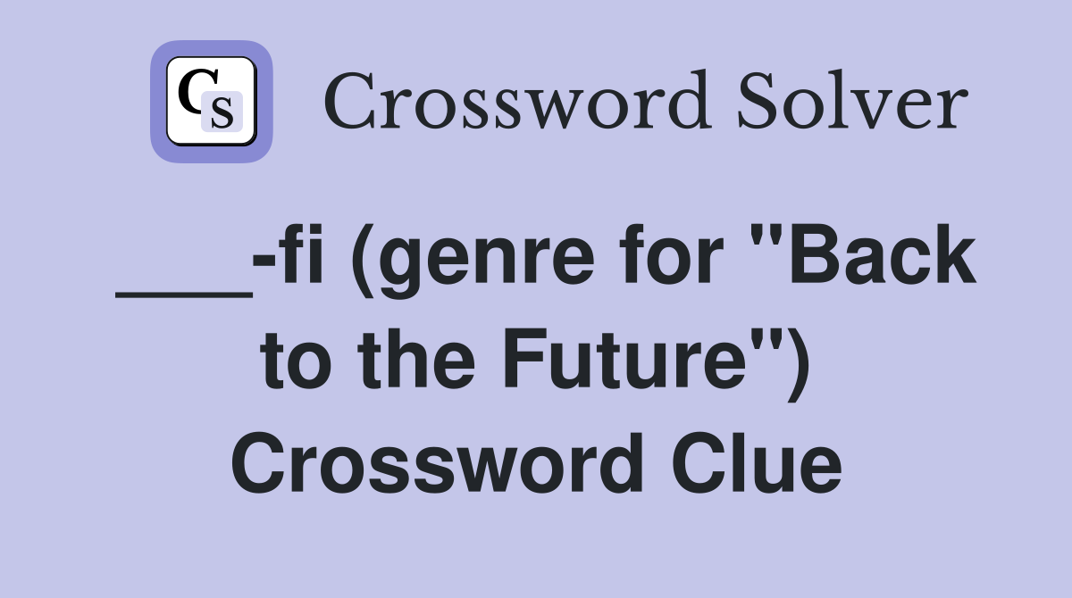 ___-fi (genre for "Back to the Future") Crossword Clue