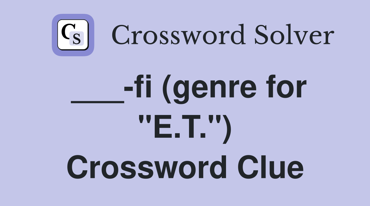 ___-fi (genre for "E.T.") Crossword Clue