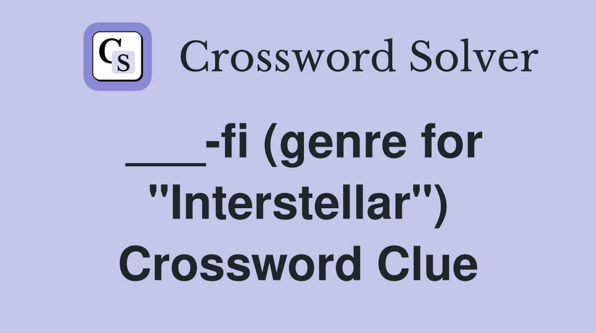 ___-fi (genre for "Interstellar") Crossword Clue