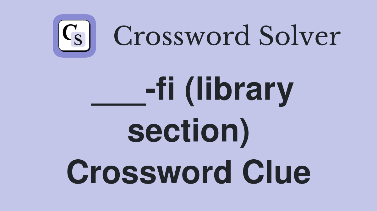___-fi (library section) Crossword Clue
