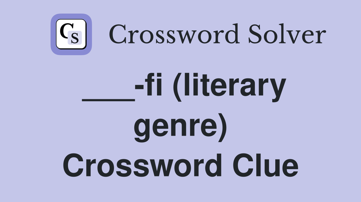 ___-fi (literary genre) Crossword Clue