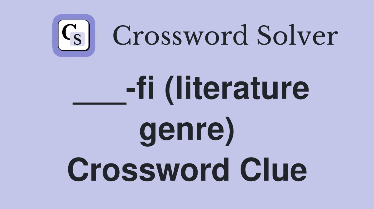 ___-fi (literature genre) Crossword Clue