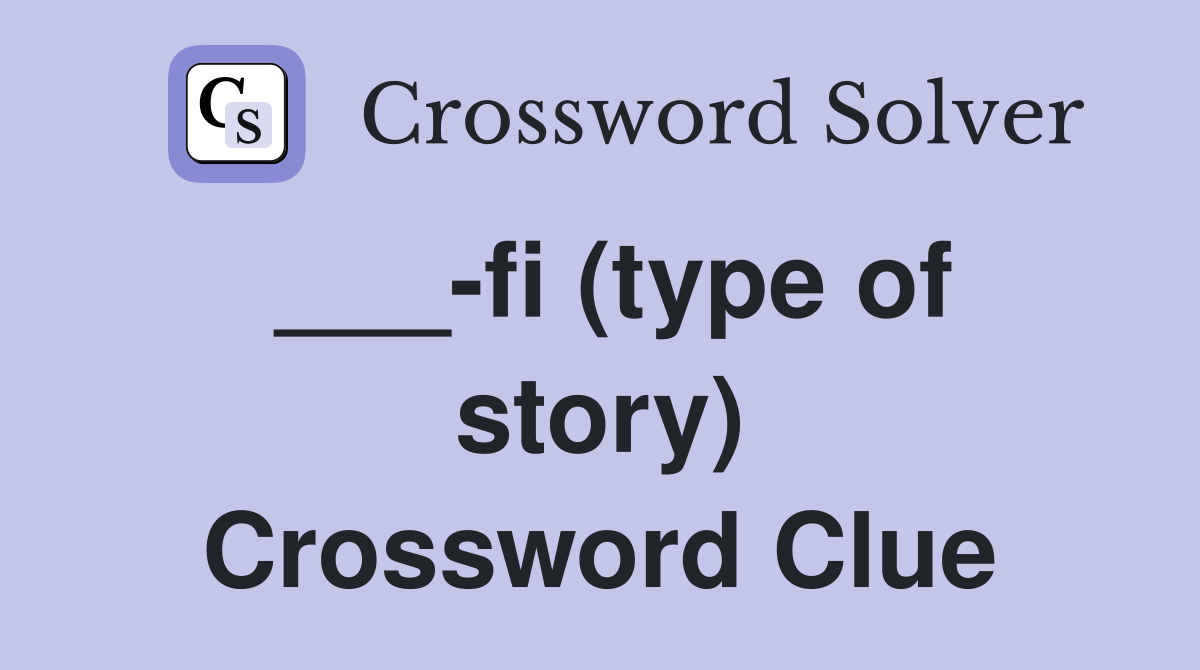 ___-fi (type of story) Crossword Clue