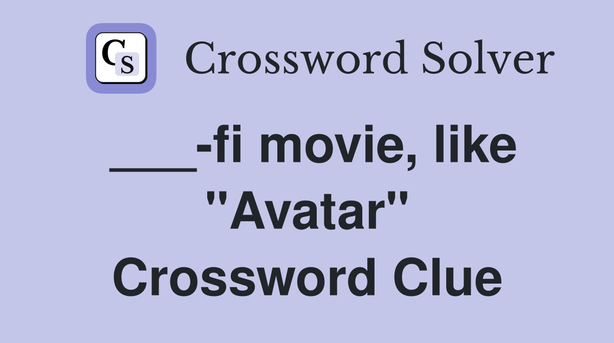 ___-fi movie, like "Avatar" Crossword Clue