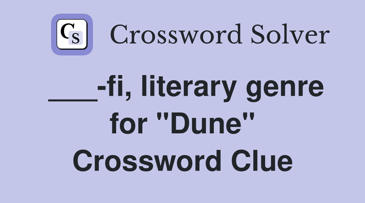 ___-fi, literary genre for "Dune" Crossword Clue
