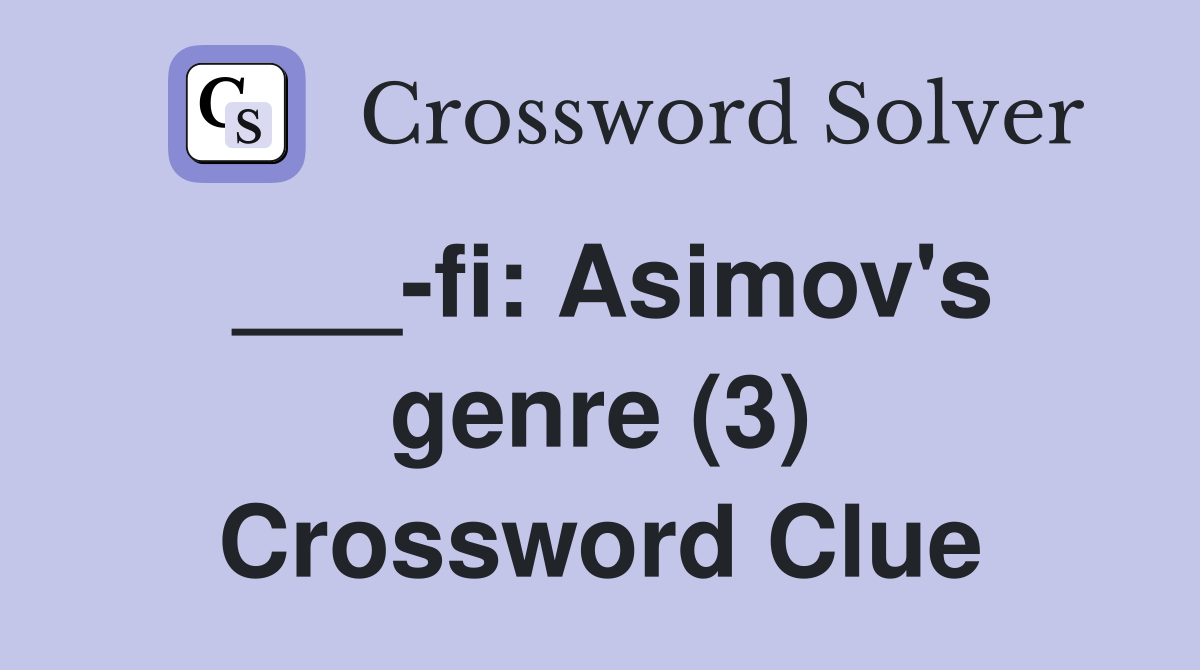 ___-fi: Asimov's genre (3) Crossword Clue