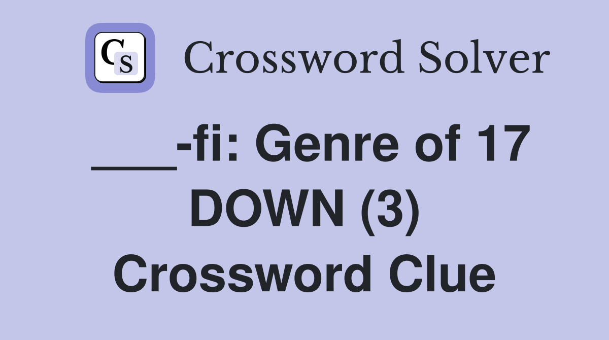 ___-fi: Genre of 17 DOWN (3) Crossword Clue