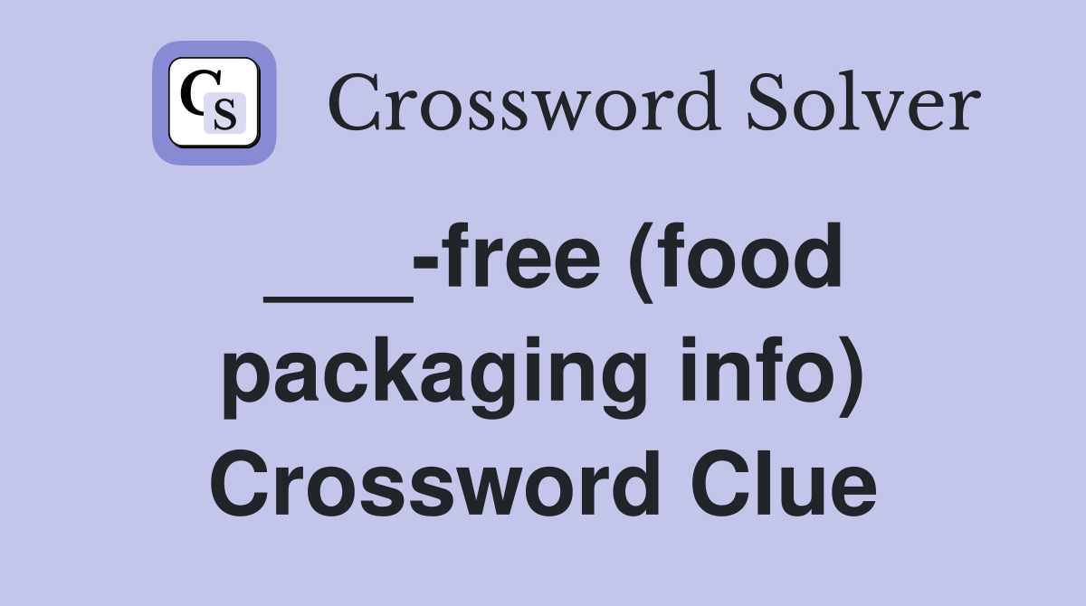 ___-free (food packaging info) Crossword Clue