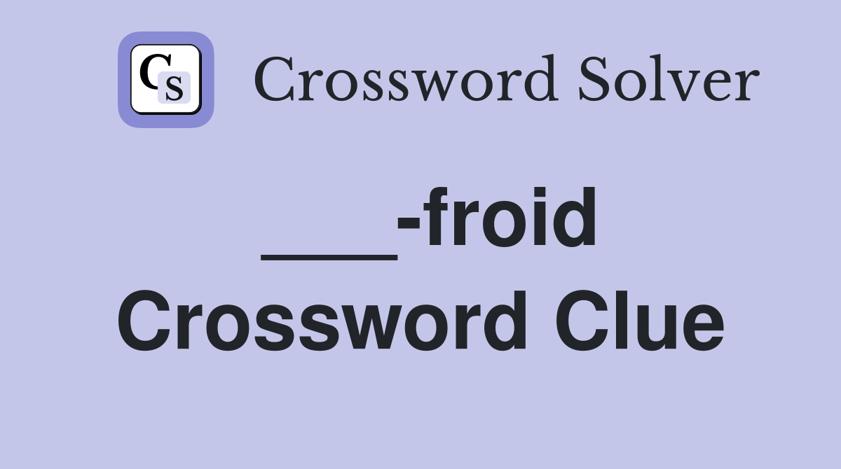 ___-froid Crossword Clue