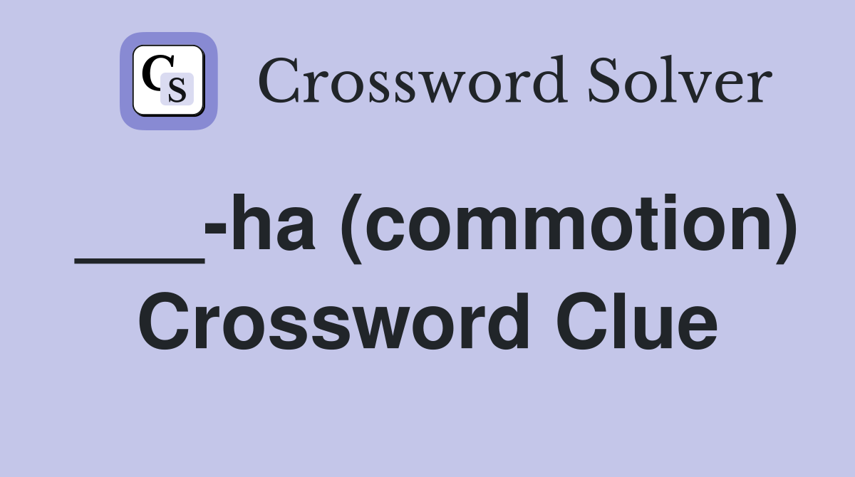 ___-ha (commotion) Crossword Clue