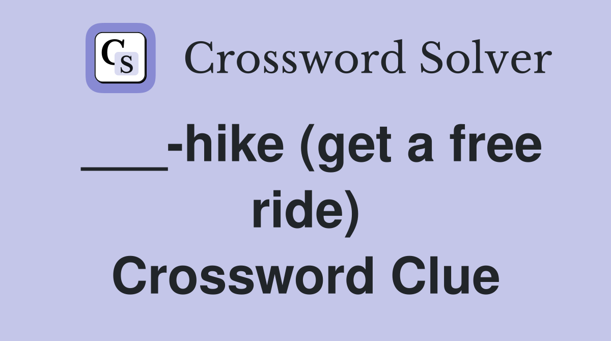 ___-hike (get a free ride) Crossword Clue