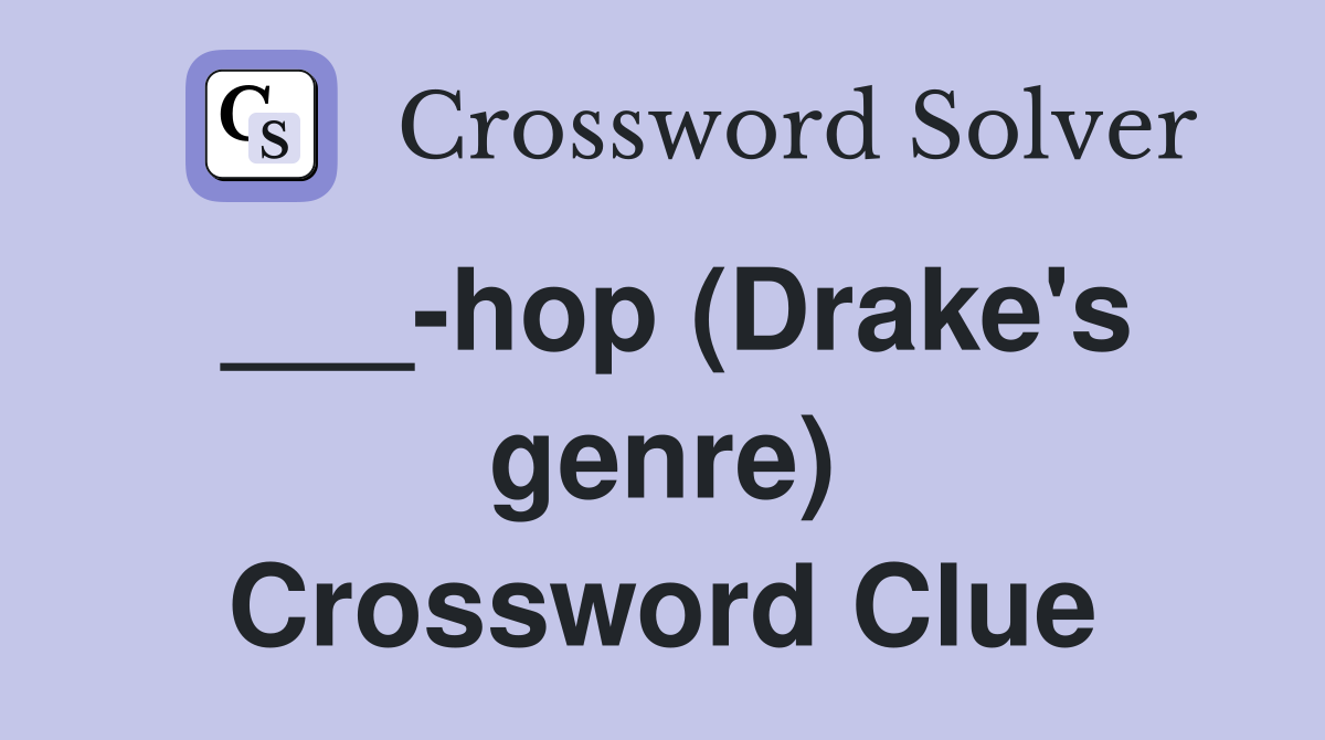 ___-hop (Drake's genre) Crossword Clue