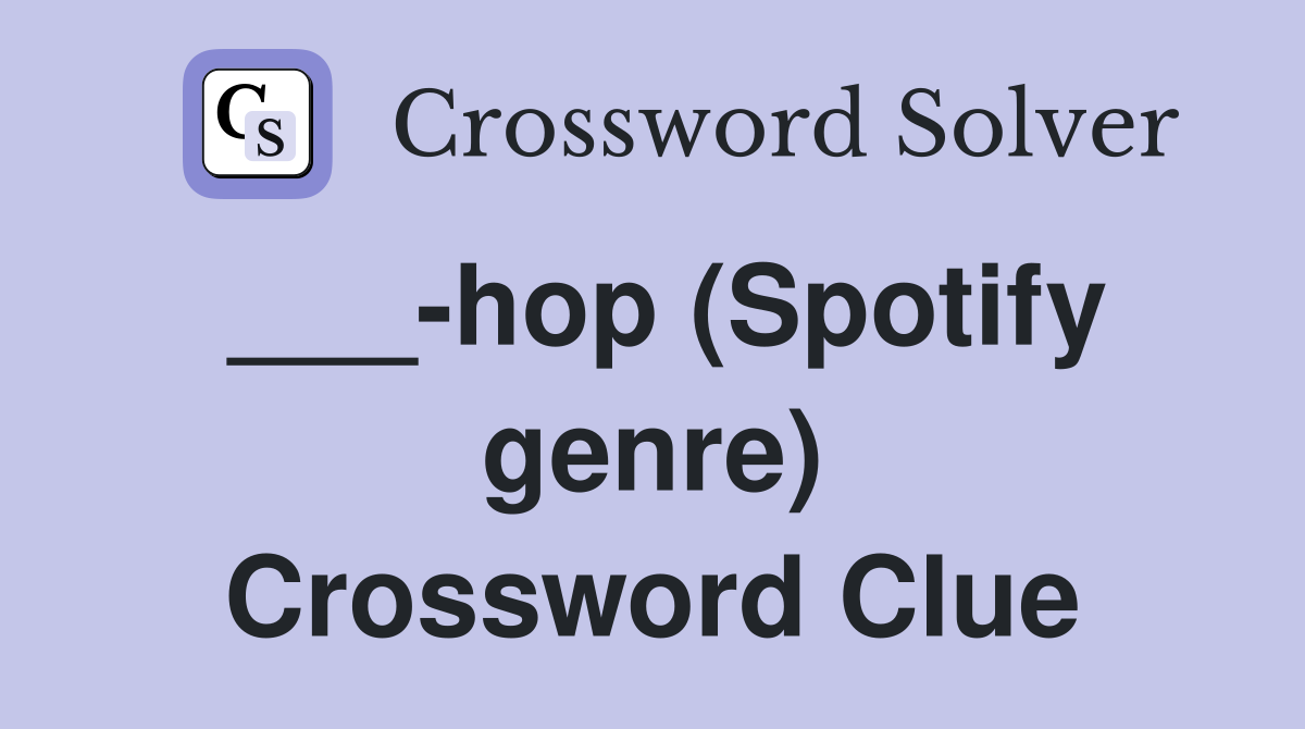 ___-hop (Spotify genre) Crossword Clue